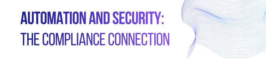 Automation and Security: The Compliance Connection